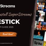 How to Install SuperStreams on Firestick