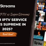 Xtreme HD IPTV vs SuperStreams