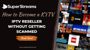 How to Become a KYTV IPTV Reseller Without Getting Scammed