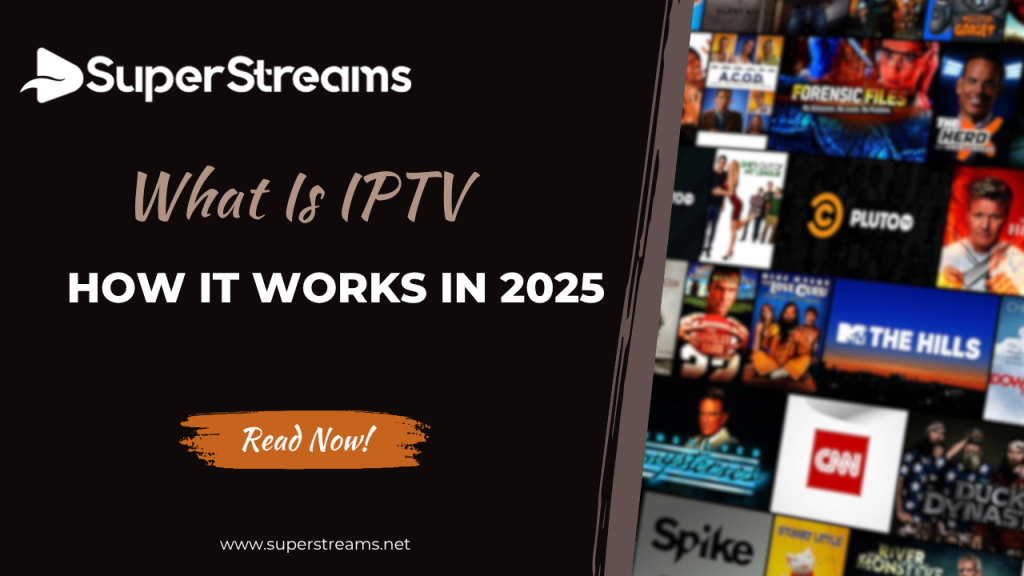 What Is IPTV and How It Works in 2025